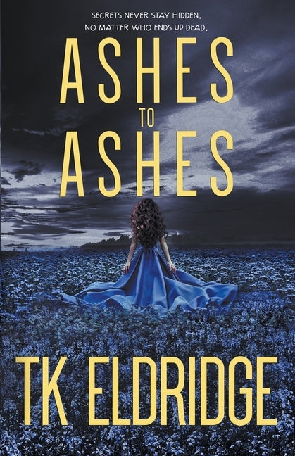 Ashes to Ashes by Eldridge, T. K.