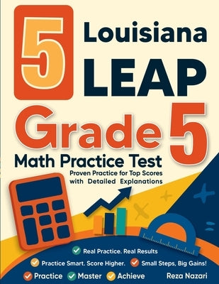 5 Louisiana LEAP Grade 5 Math Practice Tests: Proven Practice for Top Scores with Detailed Explanations by Nazari