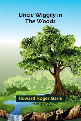 Uncle Wiggily in the Woods by Roger Garis, Howard