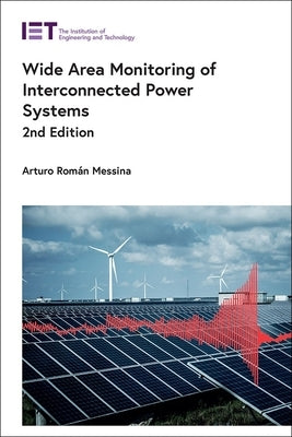 Wide Area Monitoring of Interconnected Power Systems by Messina, Arturo Román