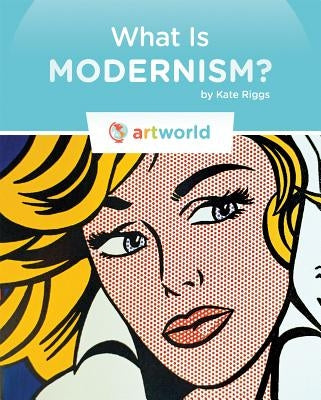 What Is Modernism? by Riggs, Kate