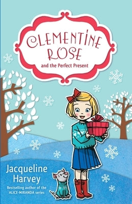 Clementine Rose and the Perfect Present: Volume 3 by Harvey, Jacqueline