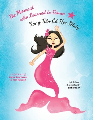 The Mermaid who Learned to Dance - Nàng Tiên Cá Học Nhảy by Spurmanis, Aleks
