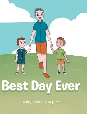 Best Day Ever by Kupitz, Mary Reardon