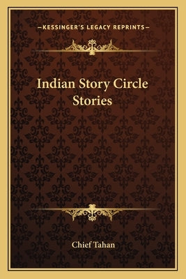 Indian Story Circle Stories by Tahan, Chief
