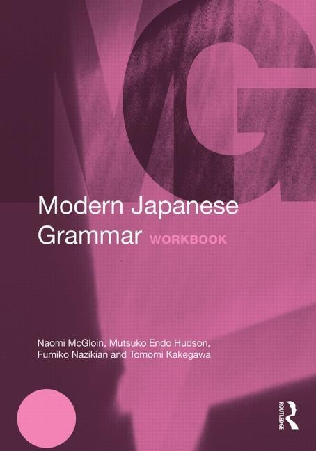 Modern Japanese Grammar Workbook by McGloin, Naomi