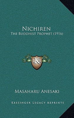 Nichiren: The Buddhist Prophet (1916) by Anesaki, Masaharu