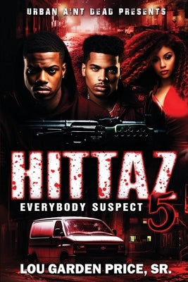 Hittaz 5: Everybody Suspect by Price, Lou Garden, Sr.
