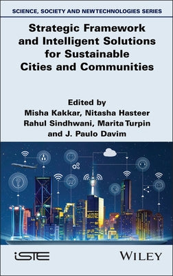 Strategic Framework and Intelligent Solutions for Sustainable Cities and Communities by Kakkar, Misha