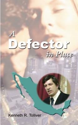 A Defector in Place by Tolliver, Kenneth R.