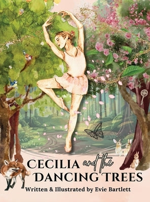 Cecilia and the Dancing Trees by Bartlett, Evie