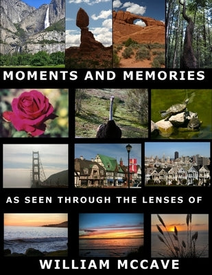 Moments And Memories As Seen Through the Lenses Of by McCave, William