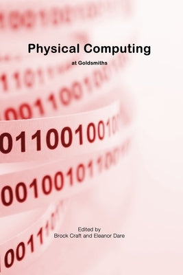 Physical Computing by Craft, Brock