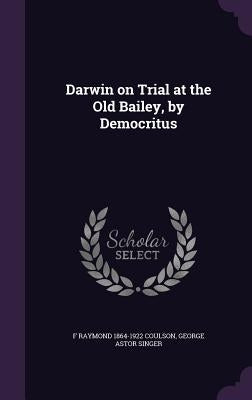 Darwin on Trial at the Old Bailey, by Democritus by Coulson, F. Raymond 1864-1922