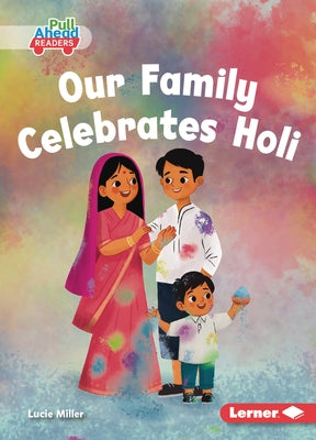 Our Family Celebrates Holi by Miller, Lucie