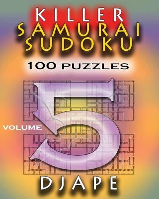 Killer Samurai Sudoku: 100 puzzles by Djape