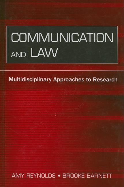 Communication and Law: Multidisciplinary Approaches to Research by Reynolds, Amy