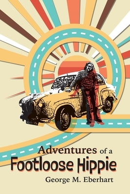 Adventures of a Footloose Hippie by Eberhart, George M.