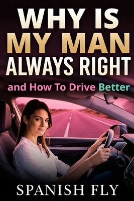 Why Is My Man Always Right and How To Drive Better by Fly, Spanish