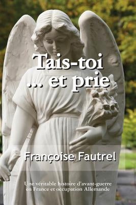 Tais Toi...Et Prie by Fautrel, Francoise