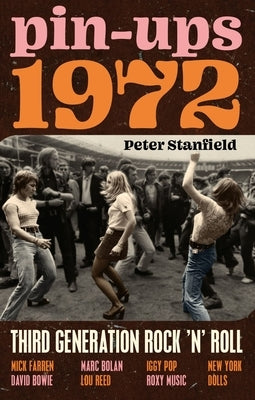 Pin-Ups 1972: Third Generation Rock 'n' Roll by Stanfield, Peter