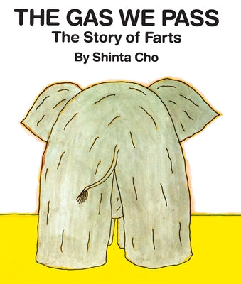 The Gas We Pass: The Story of Farts by Cho, Shinta