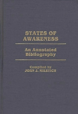 States of Awareness: An Annotated Bibliography by Miletich, John J.