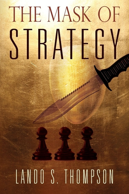 The Mask of Strategy by Thompson, Lando S.