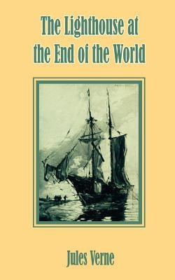 The Lighthouse at the End of the World by Verne, Jules