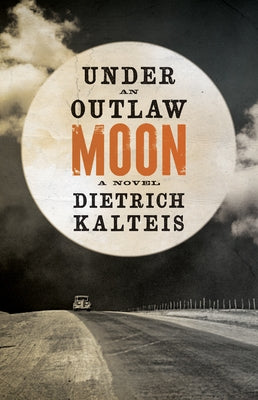 Under an Outlaw Moon by Kalteis, Dietrich