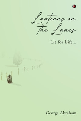 Lanterns on the Lanes: Lit for Life... by George Abraham