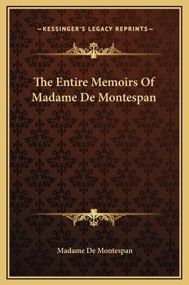 The Entire Memoirs of Madame de Montespan by Montespan, Madame de