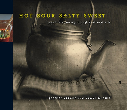 Hot Sour Salty Sweet: A Culinary Journey Through Southeast Asia by Alford, Jeffrey