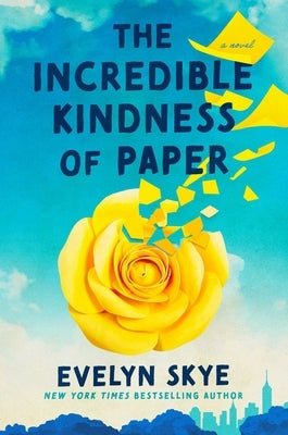The Incredible Kindness of Paper by Skye, Evelyn