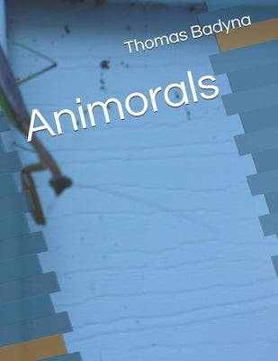 Animorals by Badyna, Thomas