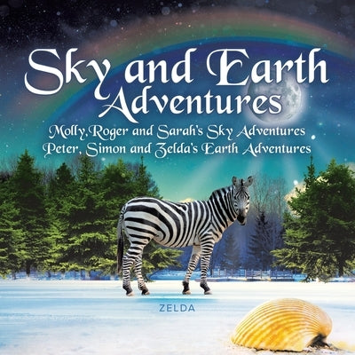 Sky and Earth Adventures: Molly, Roger and Sarah's Sky Adventures Peter, Simon and Zelda's Earth Adventures by Gupta, Margaret Craig