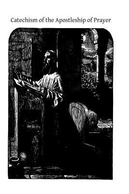 Catechism of the Apostleship of Prayer by Hermenegild Tosf, Brother