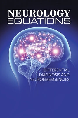 Neurology Equations Made Simple: Differential Diagnosis and Neuroemergencies by Akhtar, Nadeem