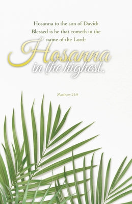 Palm Sunday Bulletin: Cometh in the Name (Package of 100): Matthew 21:9 (Kjv) by Broadman Church Supplies Staff