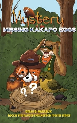 Mystery of the Missing Kakapo Eggs: Nature's Superheroes by Makaruk, Brian B.