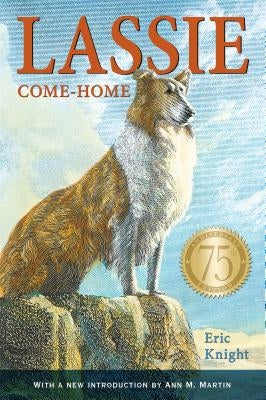 Lassie Come-Home 75th Anniversary Edition by Knight, Eric