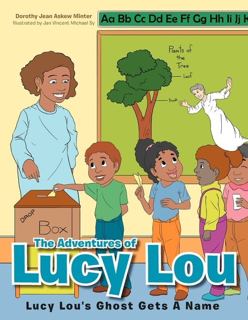 The Adventures of Lucy Lou: Lucy Lou's Ghost Gets A Name: Lucy Lou's Ghost Gets A Name by Minter, Dorothy Jean Askew