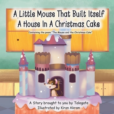A Little Mouse That Built Itself A House In A Christmas Cake by Talegate Media