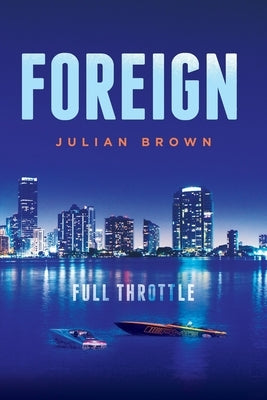 Foreign: Full Throttle by Brown, Julian C.
