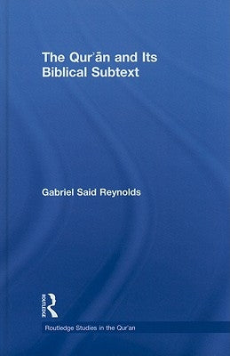 The Qur'an and its Biblical Subtext by Reynolds, Gabriel Said