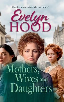 Mothers, Wives and Daughters by Hood, Evelyn