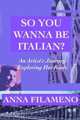 So You Wanna Be Italian? by Filameno, Anna