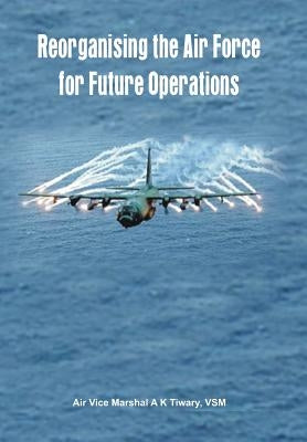 Reorganising the Air Force for Future Operations by Ta Ncai Tami LP Palkalaik Ka Lakam