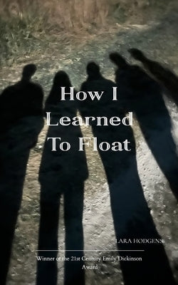 How I Learned To Float by Hodgens, Lara