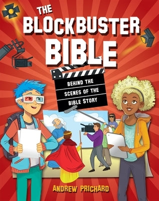 The Blockbuster Bible: Behind the Scenes of the Bible Story by Prichard, Andrew
